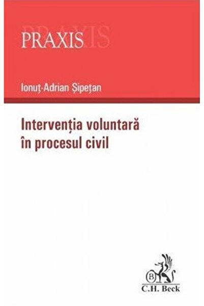 C.H. Beck Interventia voluntara in procesul civil - Ionut-Adrian Sipetan