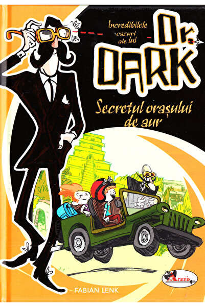 Aramis Dr. Dark: Secretul orasului de aur - Fabian Lenk
