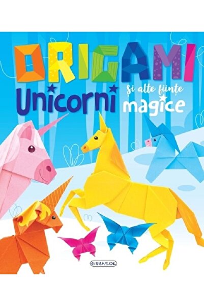 GIRASOL Origami. Unicorni si alte fiinte magice