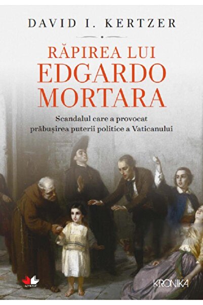 Litera Rapirea lui Edgardo Mortara - David I. Kertzer