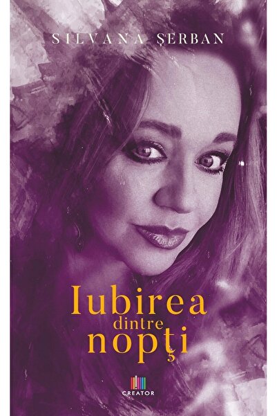 Editura Creator Iubirea dintre nopti - Silvana Serban