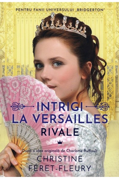 Epica Intrigi la Versailles. Vol.1: Rivale - Christine Feret-Fleury