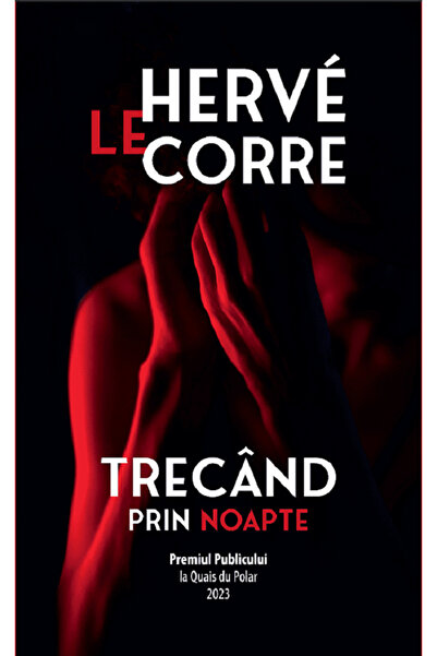 Crime Scene Press Trecand prin noapte - Herve Le Corre
