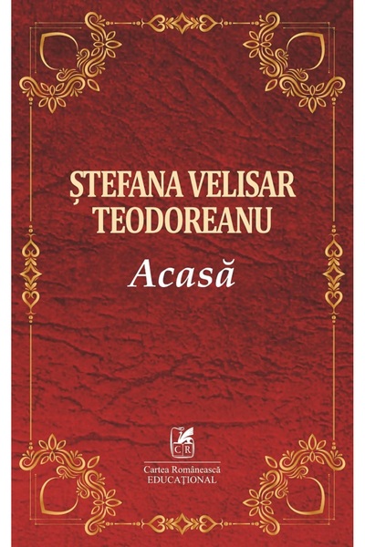 Cartea Romaneasca Educational Acasa - Stefana Velisar Teodoreanu