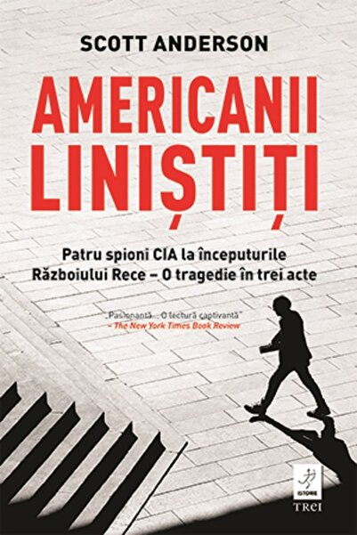 Trei Americanii linistiti - Scott Anderson