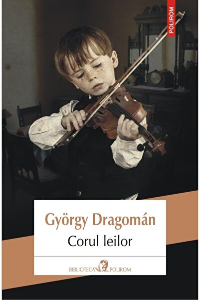 Polirom Corul leilor - Gyorgy Dragoman