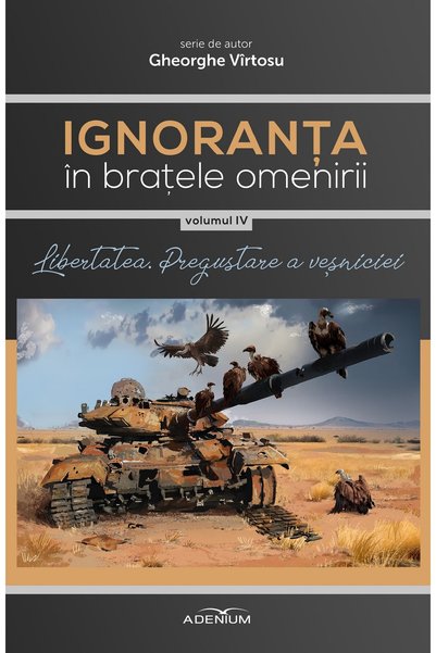 MERIDIANE PUBLISHING Ignoranta in bratele omenirii Vol.4: Libertatea, pregust...