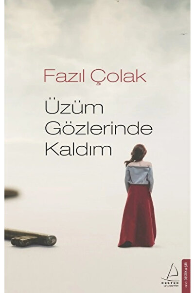 Destek Yayınları Üzüm Gözlerinde Kaldım