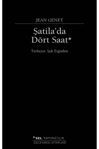 Sel Yayıncılık Şatila'da Dört Saat / Sel Yayınları / Jean Genet