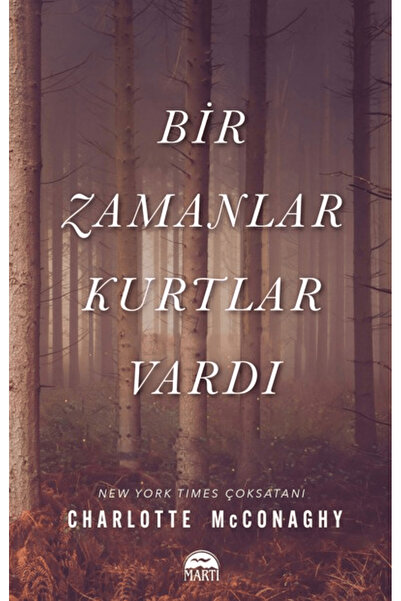 Martı Yayınları Bir Zamanlar Kurtlar Vardı / Charlotte McConaghy / / 97862544...