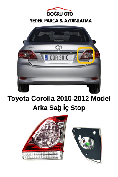 DOĞRU TİCARET AUTO PARTS Toyota Corolla Arka Sağ iç Stop 2010-2011-2012 Model...