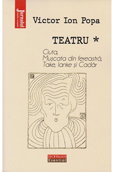 Editura Hoffman Teatru. Ciuta, Muscata din fereastra, Take, Ianke