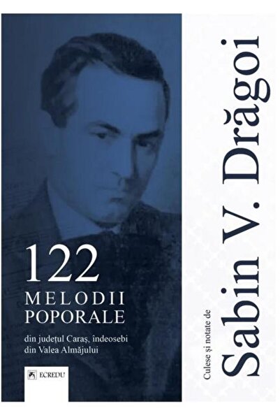 Editura Cartea Romaneasca Educational 122 Melodii poporale din judetul Caras,...