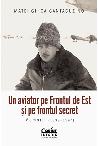 Editura Corint Un aviator pe Frontul de Est si pe frontul secret.