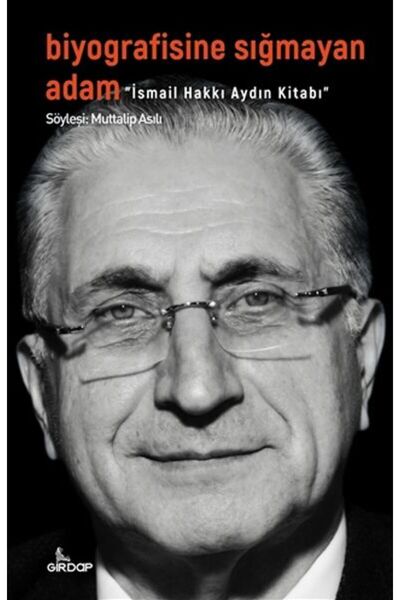 Girdap Kitap Biyografisine Sığmayan Adam - İsmail Hakkı Aydın Kitabı