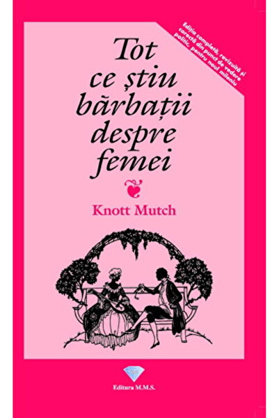 Editura Prestige Tot ce stiu barbatii despre femei - Knott Mutch