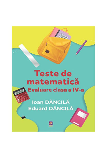 Editura Lizuka Educativ Teste de matematica. Evaluare clasa a IV-a