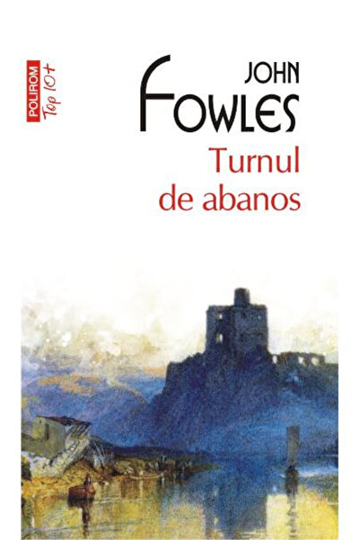Editura Polirom Ebony Tower Top 10+ No. 407, John Fowles - Polirom Publishing...