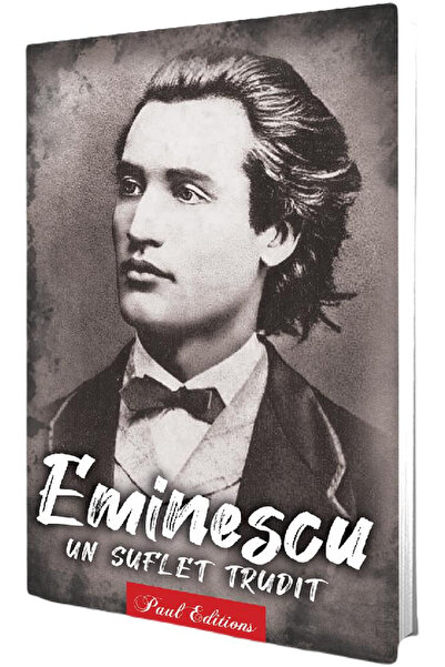 Editura Paul Editions Eminescu A Weary Soul, - Paul Editions Publishing House