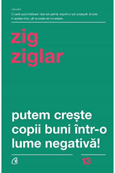 Editura Curtea Veche Putem crește copii buni într-o lume negativă! Ediția a t...