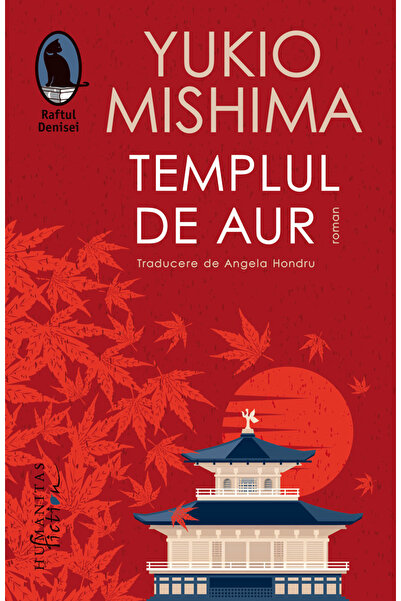 Editura Humanitas The Temple of the Golden Pavilion, Yukio Mishima - Humanita...