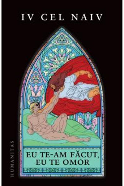 Editura Humanitas I Made You, I Kill You, Iv the Naive - Humanitas Publishing...