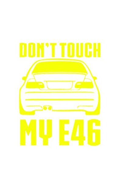 OEM Autocolant decorativ auto  "Nu-mi atinge E46-ul ", 10cm, Galben