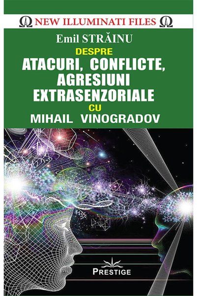Editura Prestige Atacuri, conflicte, agresiuni extrasenzoriale cu Mihail Vino...