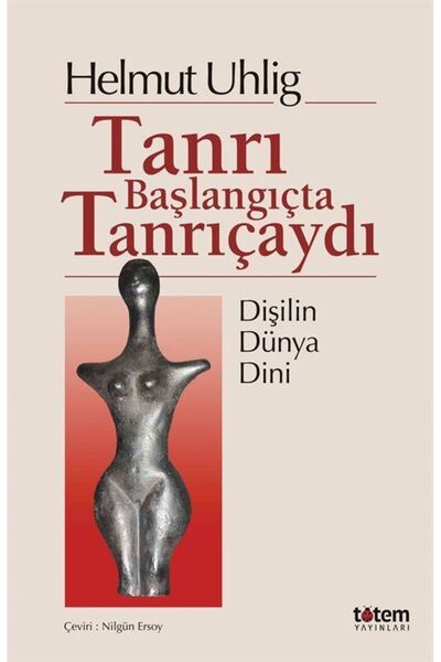 Totem Yayıncılık Tanrı Başlangıçta Tanrıçaydı