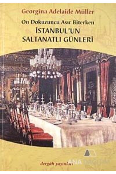 Dergah Yayınları On Dokuzuncu Asır Biterken İstanbul'un Saltanatlı Günleri
