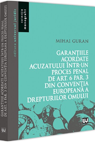 Universul Juridic Garantiile acordate acuzatului intr-un proces penal de Art....