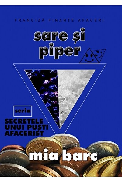 PIM Sare si piper. Seria Secretele unui pusti afacerist - Mia Barc
