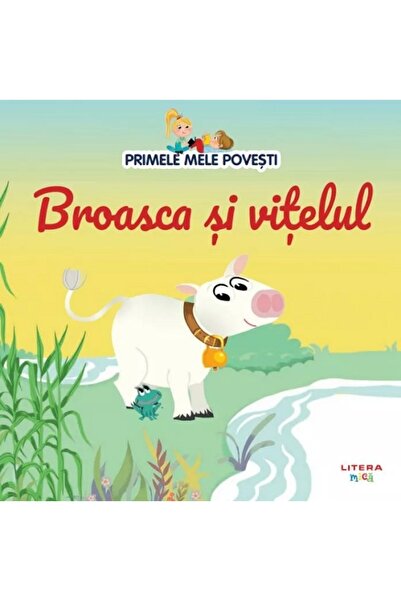 Litera Primele mele povesti. Broasca si vitelul