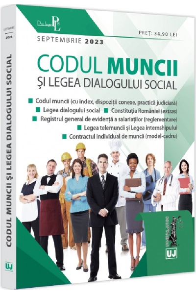 Universul Juridic Codul muncii si Legea dialogului social. Septembrie 2023