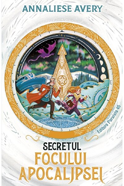 Paralela 45 Secretul focului Apocalipsei - Annaliese Avery