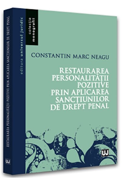 Universul Juridic Restaurarea personalitatii pozitive prin aplicarea sanctiun...