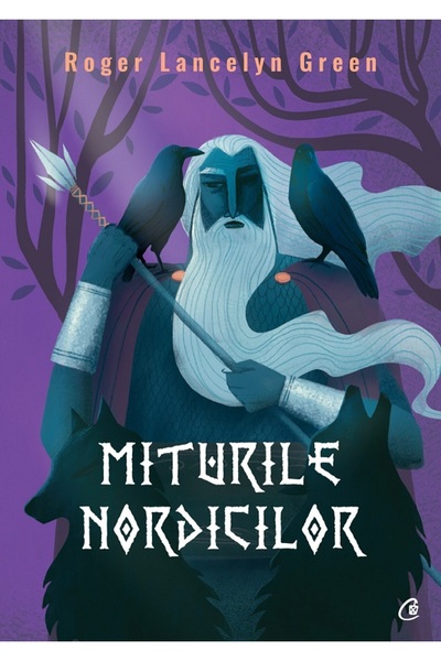 Curtea Veche Miturile nordicilor - Roger Lancelyn Green