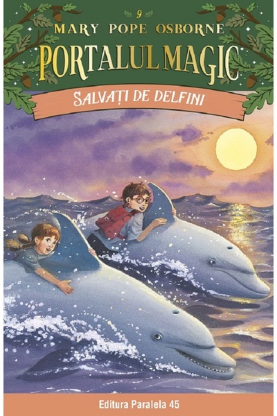 Paralela 45 Portalul magic 9: Salvati de delfini Ed.4 - Mary Pope Osborne