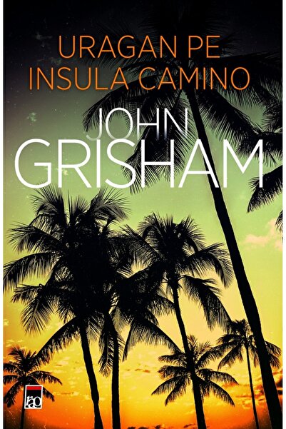 Rao Uragan pe insula Camino - John Grisham
