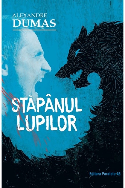 Paralela 45 Stapanul lupilor Ed.2 - Alexandre Dumas