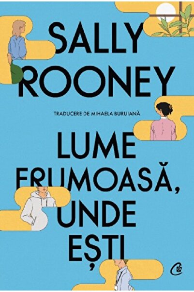 Curtea Veche Lume frumoasa, unde esti - Sally Rooney