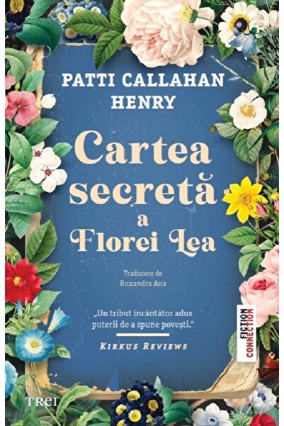 Trei Cartea secreta a Florei Lea - Patti Callahan Henry
