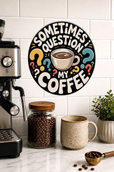 Mayeka Sometimes I Question My Coffee Colorful Question Mark Round Mdf Table ...