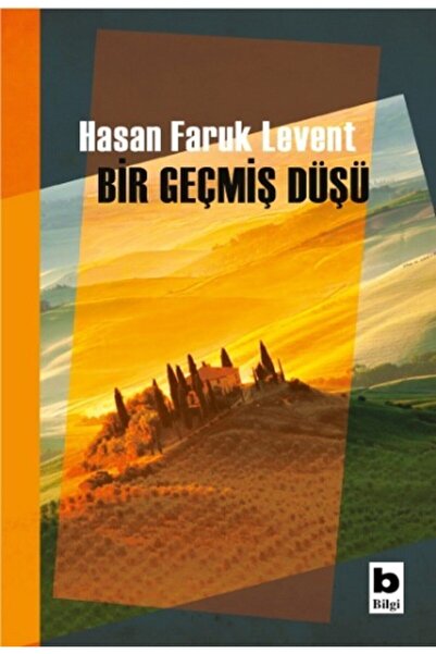 Bilgi Yayınevi Bir Geçmiş Düşü / Hasan Faruk Levent / / 9789752208377