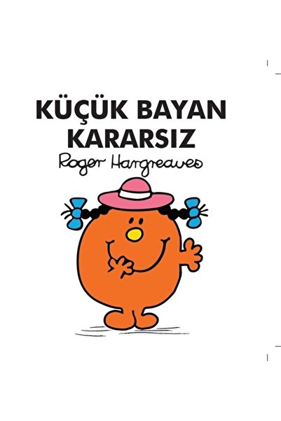 Doğan Çocuk Küçük Bayan Kararsız - Roger Hargreaves 9786050983678