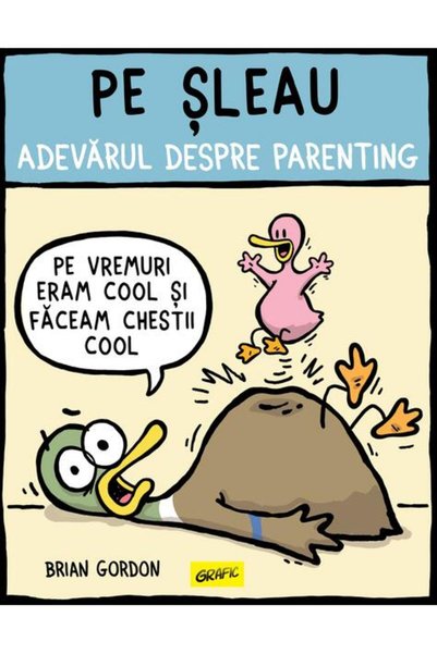 Grafic Fun Pe șleau. Adevărul despre parenting