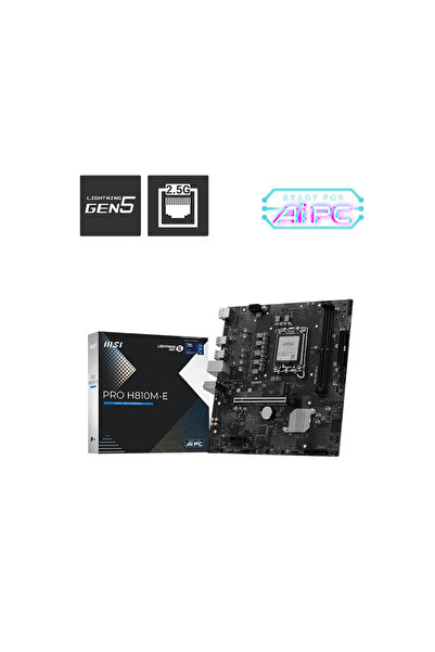 MSI PRO H810M-E Intel H810 Soket 1851 DDR5 6400+(OC)MHz mATX Gaming (Oyuncu) ...