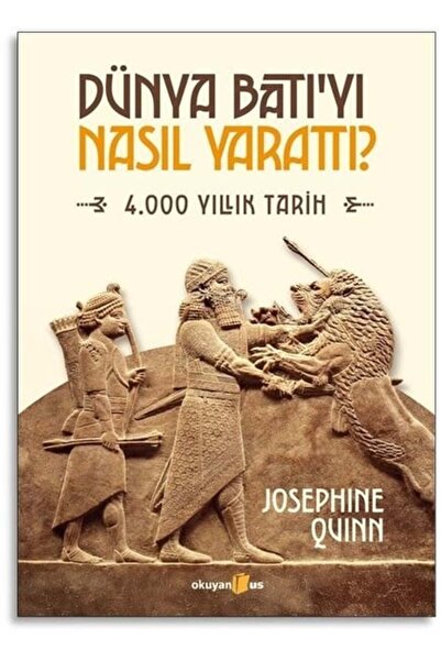 Okuyan Us Yayınevi Dünya Batı'yı Nasıl Yarattı? 4.000 Yıllık Tarih