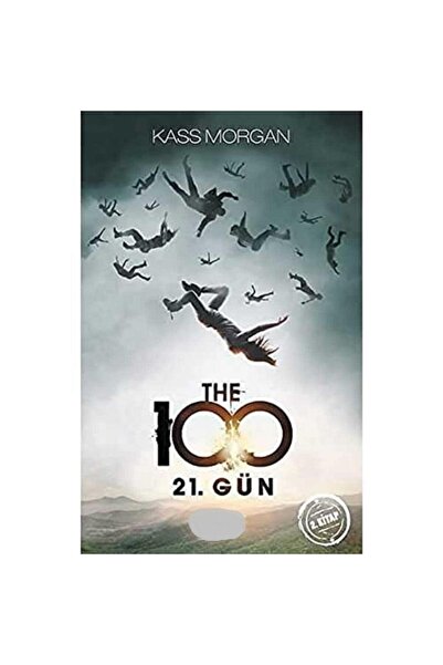 Kişisel Yayınlar The 100 - 21.Gün; 2.Kitap - Kass Morgan (İLK BASKI 2013)