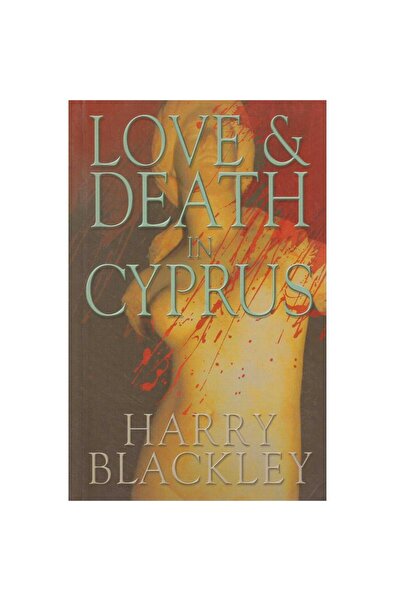 Kişisel Yayınlar Love & Death In Cyprus - Harry Blackley (İLK BASKI 2005)